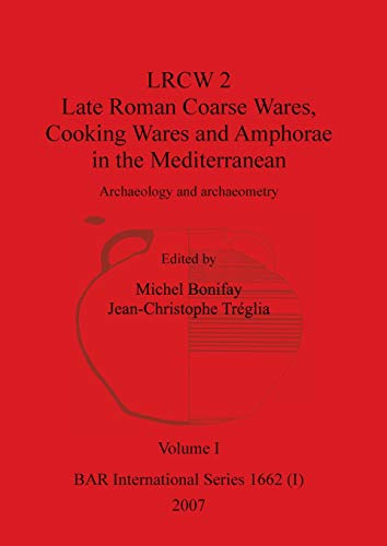 Stock image for LRCW 2 Late Roman Coarse Wares, Cooking Wares and Amphorae in the Mediterranean, Volume I (BAR International) for sale by Lion Books PBFA