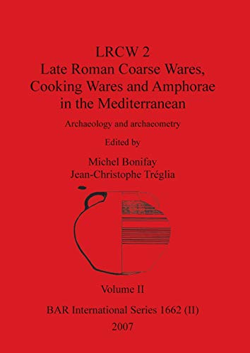 Stock image for LRCW 2 Late Roman Coarse Wares, Cooking Wares and Amphorae in the Mediterranean, Volume II 1662 BAR International for sale by PBShop.store US