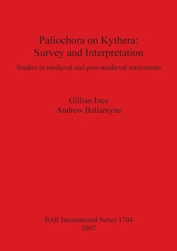 PALIOCHORA ON KYTHERA: SURVEY AND INTERPRETATION. STUDIES IN MEDIEVAL AND POST-MEDIEVAL SETTLEMENTS