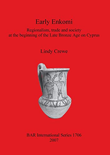 Imagen de archivo de Early Enkomi Regionalism, trade and society at the beginning of the Late Bronze Age on Cyprus 1706 British Archaeological Reports International Series a la venta por PBShop.store US