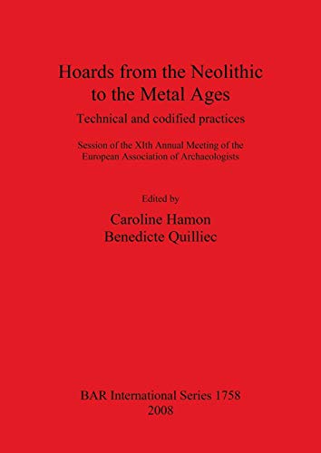 9781407301976: Hoards from the Neolithic to the Metal Ages: Technical and Codified Practices (BAR International)