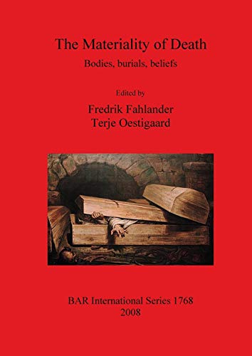 Beispielbild fr The Materiality of Death Bodies, Burials, Beliefs (British Archaeological Reports International Series) zum Verkauf von Lion Books PBFA