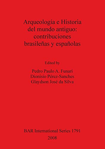 Stock image for Arqueologa e Historia del mundo antiguo contribuciones brasileas y espaolas 1791 British Archaeological Reports International Series for sale by PBShop.store US