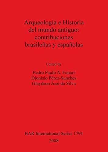 9781407302799: Arqueologa e Historia del mundo antiguo: contribuciones brasileas y espaolas (1791) (British Archaeological Reports International Series)