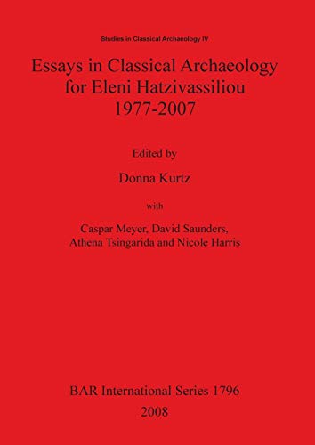 Imagen de archivo de Essays in Classical Archaeology for Eleni Hatzivassiliou 1977-2007 (British Archaeological Reports International Series) a la venta por Lion Books PBFA