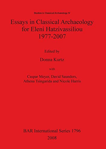 Stock image for Essays in Classical Archaeology for Eleni Hatzivassiliou 1977-2007 (British Archaeological Reports International Series) for sale by Lion Books PBFA