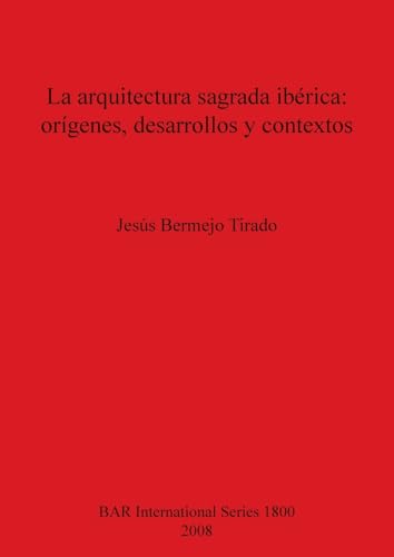 Imagen de archivo de La arquitectura sagrada iberica: origenes desarrollos y contextos a la venta por THE SAINT BOOKSTORE