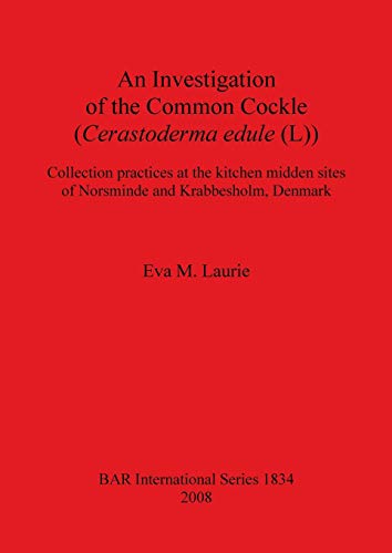 Stock image for An Investigation of the Common Cockle ) Collection Practices At the Kitchen Midden Sites of Norsminde and Krabbesholm, Denmark . Archaeological Reports International Series) for sale by Lion Books PBFA