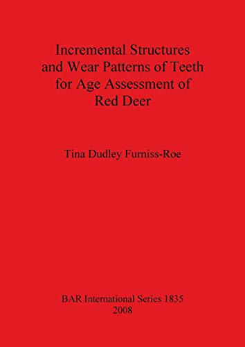 9781407303192: Incremental Structures and Wear Patterns of Teeth for Age Assessment of Red Deer (1835) (British Archaeological Reports International Series)