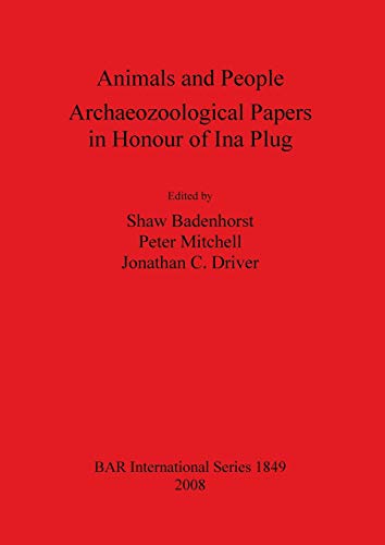 Animals and People: Archaeozoological papers in honour of Ina Plug (BAR International) (9781407303369) by Badenhorst, Shaw