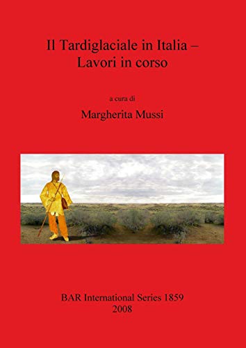 Stock image for IL Tardiglaciale in Italia - Lavori in Corso (British Archaeological Reports International Series) for sale by Lion Books PBFA