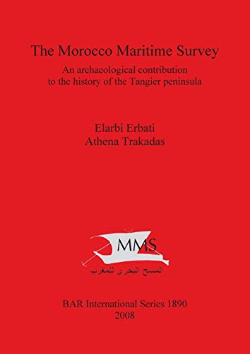 Beispielbild fr Morocco Maritime Survey: An Archaeological Contribution to the History of the Tangier Peninsula (Bar International Series) zum Verkauf von Powell's Bookstores Chicago, ABAA