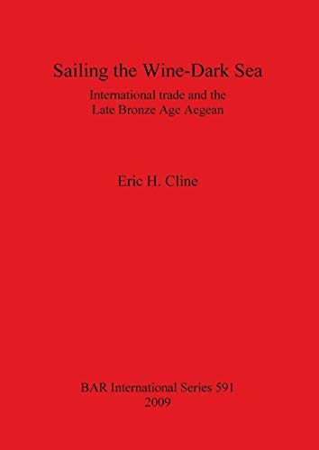 9781407304175: Sailing the Wine Dark Sea: International Trade and the Late Bronze Age Aegean (BAR International)