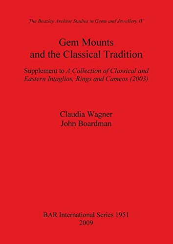 Gem Mounts and the Classical Tradition (BAR International) (9781407304342) by Wagner, Claudia; Boardman, John