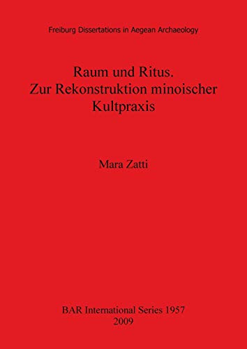 9781407304403: Raum und Ritus. Zur Rekonstruktion minoischer Kultpraxis (BAR International)