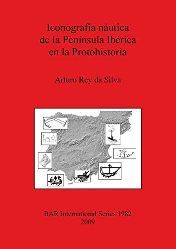 Iconografa nutica de la Pennsula Ibrica en la Protohistoria 1982 British Archaeological Reports International Series - Arturo Rey da Silva