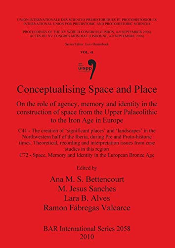 Stock image for Conceptualising Space and Place On the role of agency, memory and identity in the construction of space from the Upper Palaeolithic to the Iron Age Archaeological Reports International Series for sale by PBShop.store US