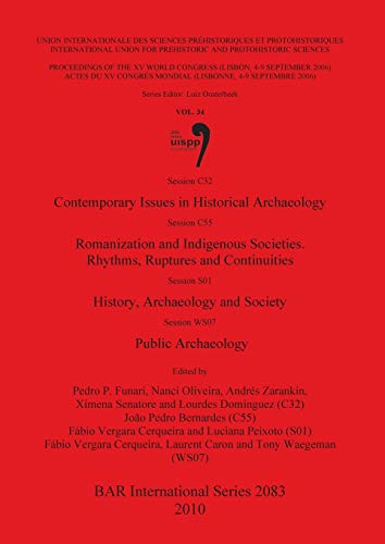 Stock image for Session C32 Contemporary Issues in Historical Archaeology Session C55 Romanization and Indigenous Societies Rhythms, Ruptures and Continuities Archaeological Reports International Series for sale by PBShop.store US
