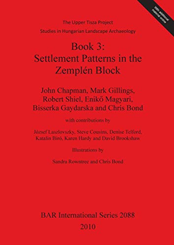 Stock image for Settlement Patterns in the Zemplen Block: Settlement Patterns in the Zemplen Block Bk. 3: Upper Tisza Project Book 3 (British Archaeological Reports International Series, 2088) for sale by Joseph Burridge Books