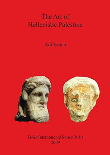 The Art of Hellenistic Palestine : - Erlich, Adi ;