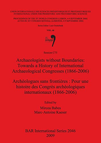 Stock image for Archaeologists without Boundaries Archologues sans frontires Towards a History of International Archaeological Congresses 18662006 Pour une Archaeological Reports International Series for sale by PBShop.store US