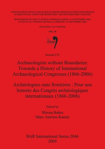 9781407306223: Archaeologists without Boundaries / Archologues sans frontires: Towards a History of International Archaeological Congresses (1866-2006) / Pour une ... Archaeological Reports International Series)