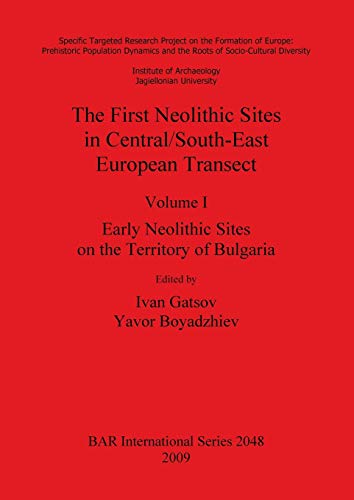 Stock image for The First Neolithic Sites in Central/South-East European Transect: Early Neolithic Sites on the Territory of Bulgaria for sale by THE SAINT BOOKSTORE