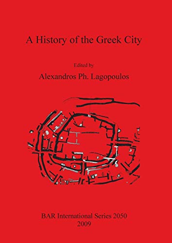 Stock image for A History of the Greek City (2050) (British Archaeological Reports International Series) for sale by Ystwyth Books