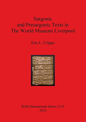 Stock image for Sargonic and Presargonic Texts in the World Museum Liverpool (British Archaeological Reports International Series, 2135) for sale by Joseph Burridge Books