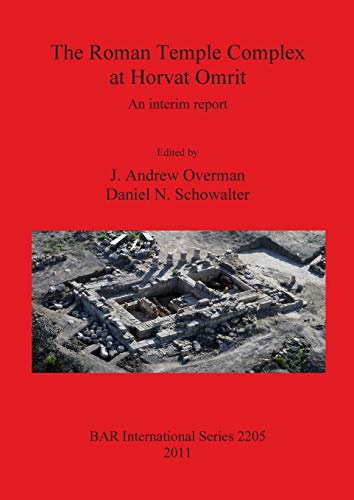 Stock image for The Roman Temple Complex at Horvat Omrit: An Interim Report (British Archaeological Reports International Series, 2205) for sale by Joseph Burridge Books