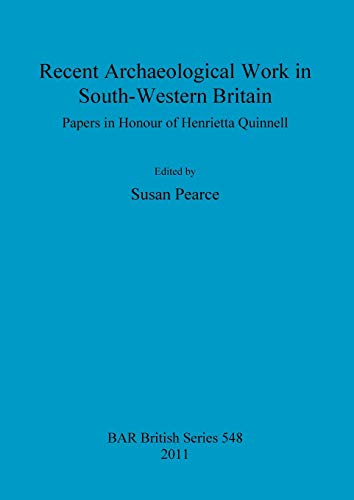 Beispielbild fr Recent Archaeological Work in South-Western Britain: Papers in Honour of Henrietta Quinnell (548) (British Archaeological Reports British Series) zum Verkauf von WorldofBooks