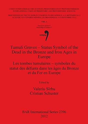 Stock image for Tumuli Graves: Proceedings of the XVI IUPPS World Congress (Florianopolis, 4-10 September 2011) 2 (British Archaeological Reports International Series, 2396) for sale by Joseph Burridge Books