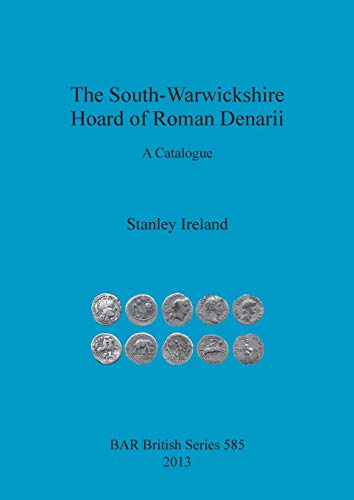 Stock image for The SouthWarwickshire Hoard of Roman Denarii A Catalogue 585 British Archaeological Reports British Series for sale by PBShop.store US