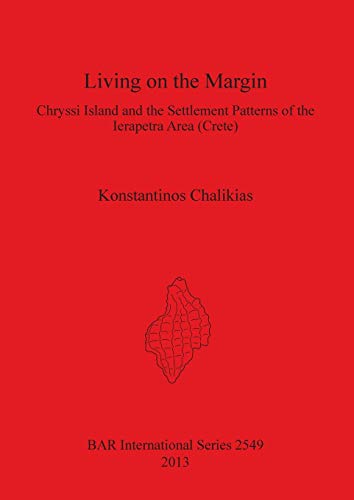 Stock image for Living on the Margin: Chryssi Island and the Settlement Patterns of the Ierapetra Area (Crete) for sale by Ria Christie Collections