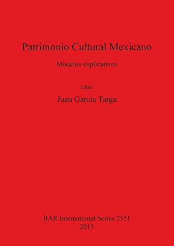 9781407311722: Patrimonio Cultural Mexicano: Modelos explicativos (BAR International) (Spanish Edition)