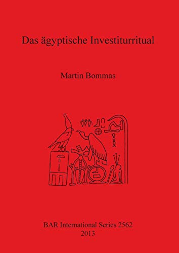 Stock image for Das gyptische Investiturritual 2562 British Archaeological Reports International Series for sale by PBShop.store US