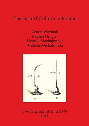 Stock image for The Jastorf Culture in Poland (British Archaeological Reports International Series, 2579) for sale by Joseph Burridge Books