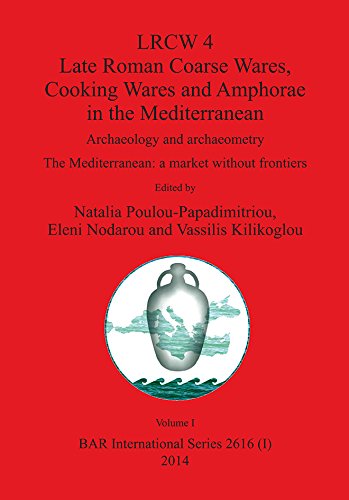 Stock image for LRCW 4 - Late Roman Coarse Wares, Cooking Wares and Amphorae in the Mediterranean: Archaeology and Archaeometry (British Archaeological Reports International Series, 2616) for sale by Joseph Burridge Books