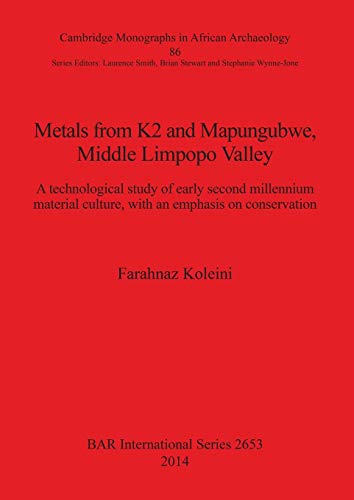 9781407312958: Metals from K2 and Mapungubwe, Middle Limpopo Valley: A Technological Study of Early Second Millennium Material Culture, With an Emphasis on Conservation