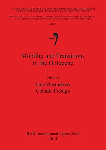 Beispielbild fr Mobility and Transitions in the Holocene: Volume 9: Proceedings of the XVI IUPPS World Congress (Florianopolis, 4 - 10 September 2011) / Actes du XVI . Archaeological Reports International Series, 2658) zum Verkauf von Joseph Burridge Books