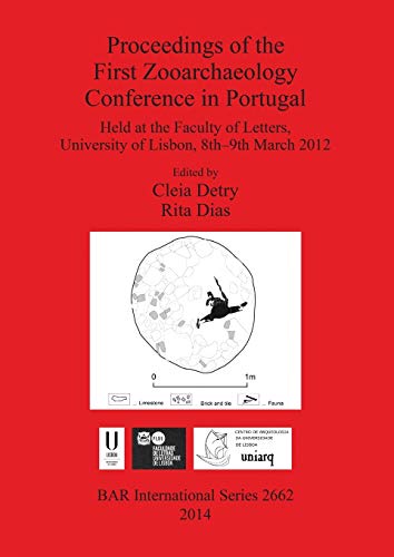 Beispielbild fr Proceedings of the First Zooarchaeology Conference in Portugal (2662): Held at the Faculty of Letters, University of Lisbon, 8th-9th March 2012 (British Archaeological Reports International Series) zum Verkauf von WorldofBooks