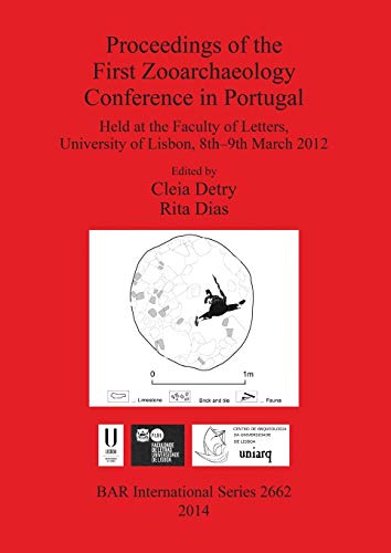 Stock image for Proceedings of the First Zooarchaeology Conference in Portugal (2662): Held at the Faculty of Letters, University of Lisbon, 8th-9th March 2012 (British Archaeological Reports International Series) for sale by WorldofBooks