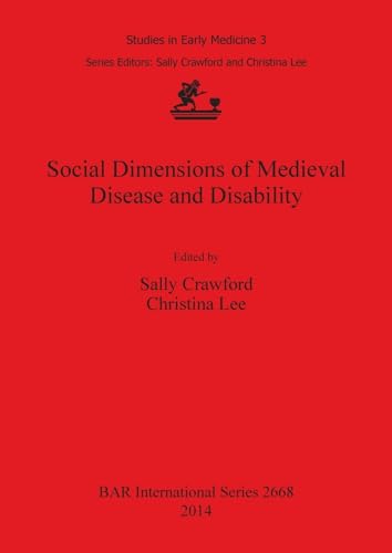 Beispielbild fr Social Dimensions of Medieval Disease and Disability (British Archaeological Reports International Series, 2668) zum Verkauf von Joseph Burridge Books