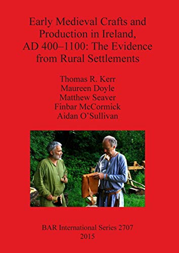 Stock image for Early Medieval Crafts and Production in Ireland, AD 4001100 The Evidence from Rural Settlements 2707 British Archaeological Reports International Series for sale by PBShop.store US