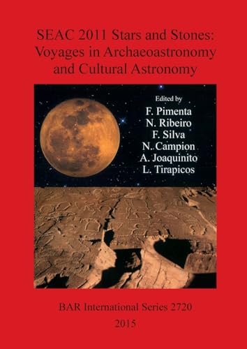 Beispielbild fr Stars and Stones: Voyages in Archaeoastronomy and Cultural Astronomy: Proceedings of the SEAC 2011 conference (BAR International Series) zum Verkauf von HPB-Red