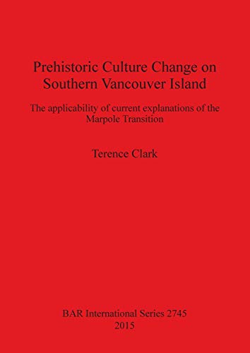 9781407314044: Prehistoric Culture Change on Southern Vancouver Island: The applicability of current explanations of the Marpole Transition: 2745