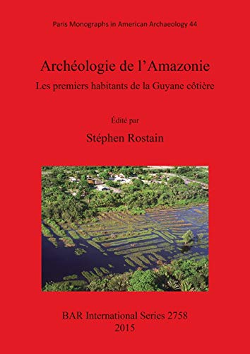 Beispielbild fr Archologie de l'Amazonie Les premiers habitants de la Guyane ctire 2758 British Archaeological Reports International Series zum Verkauf von PBShop.store US