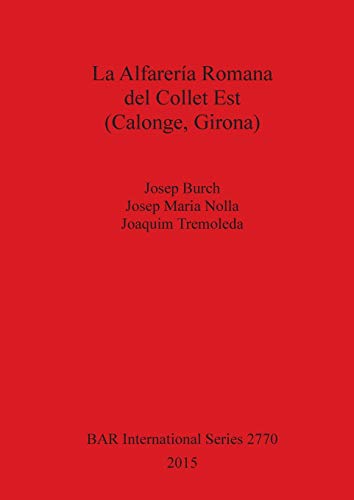Stock image for La Alfarera Romana del Collet Est Calonge, Girona 2770 British Archaeological Reports International Series for sale by PBShop.store US