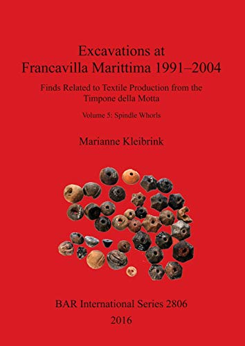 Stock image for Excavations at Francavilla Marittima 19912004 Finds Related to Textile Production from the Timpone della Motta Volume 5 Spindle Whorls 2806 British Archaeological Reports International Series for sale by PBShop.store US