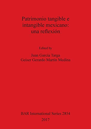 Beispielbild fr Patrimonio tangible e intangible mexicano: una reflexin (BAR International) (Spanish Edition) zum Verkauf von GF Books, Inc.